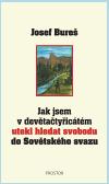 Prostor Jak jsem v devětačtyřicátém utekl hledat svobodu do Sovětského svazu