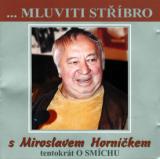 Horníček Miroslav Mluviti stříbro - Tentokrát o smíchu - CD (Horníček Miroslav)