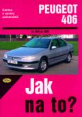 kolektiv autorů Peugeot 406 - Jak na to? 74 - od 1996 do 2004