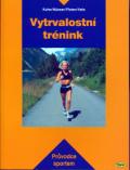 kolektiv autorů Vytrvalostní trénink - Průvodce sportem