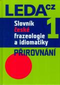 Leda Slovník české frazeologie a idiomatiky 1 - Přirovnání