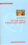 Centrum pro studium demokracie a kultury (CDK) Victor Hugo v politické aréně