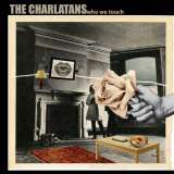 Charlatans Who We Touch