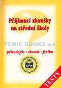 SPN - pedagogické nakladatelství a.s. Přijímací zkoušky na střední školy - Přírodopis - chemie - fyzika