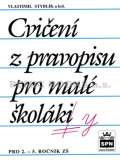 SPN - pedagogické nakladatelství a.s. Cvičení z pravopisu pro malé školáky