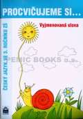 SPN - pedagogické nakladatelství a.s. Procvičujeme si...Vyjmenovaná slova (3. ročník)