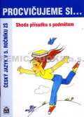 SPN - pedagogické nakladatelství a.s. Procvičujeme si...Shoda přísudku s podmětem (5. ročník)