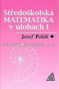 Prometheus Středoškolská matematika v úlohách I