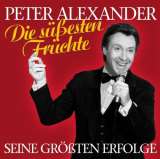 Alexander Peter Die Süßesten Früchte - Seine Größten Erfolge