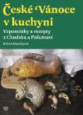 Argo České Vánoce v kuchyni. Vzpomínky a recepty z Chodska a Pošumaví