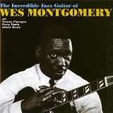 Montgomery Wes Incredible Jazz Guitar of Wes Montgomery