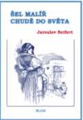 Seifert Jaroslav Šel malíř chudě do světa