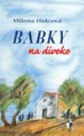 Holcová Milena Babky na divoko
