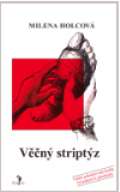 Holcová Milena Věčný striptýz