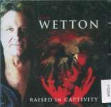 Wetton John Raised In Captivity