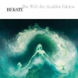 Hekate Die Welt Der Dunklen Gärten -Digipack Edition-