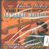 McCoy Charlie Lonesome Whistle: A Tribute To Hank Williams