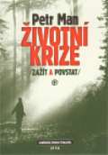 Man Petr Životní krize, zažít a povstat