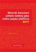 Akropolis Sborník Asociace učitelů češtiny jako cizího jazyka (AUČCJ) 2011
