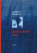 Kindlová Barbora Ploty uvnitř nás