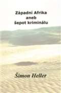 Heller Šimon Západní Afrika aneb šepot kriminálu