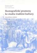 kolektiv autorů Ikonografické prameny ke studiu tradiční kultury