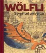 Arbor Vitae Adolf Wölfli. Stvořitel univerza