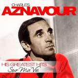 Aznavour Charles Sur Ma Vie - His Greatest Hits