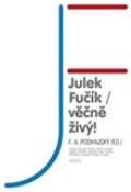 Host Julek Fučík - věčně živý!