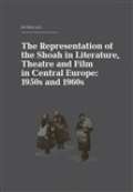 Akropolis The Representation of the Shoah in Literature, Theatre and Film in Central Europe:1950s and 1960s
