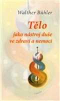 Poznání Tělo jako nástroj duše ve zdraví a nemoci