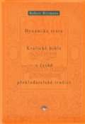 Refugium Velehrad-Roma Dynamika textu Kralické bible v české překladatelské tradici