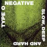 Type O Negative Slow, Deep And Hard
