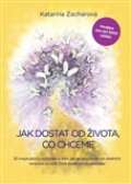 Katarína Zacharová Jak dostat od života, co chceme