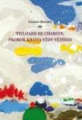 Refugium Velehrad-Roma Teilhard de Chardin, prorok Krista vždy většího