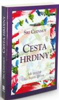 Chinmoy Sri Cesta hrdiny - Jak zvtzit na bojiti ivota