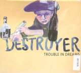 Destroyer Trouble In Dreams