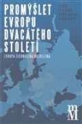 Matice moravská Promýšlet Evropu dvacátého století