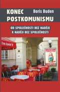 Rybka Konec postkomunismu - Od spolenosti bez nadje k nadji bez spolenosti
