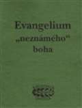 Bibliotheca gnostica Evangelium „neznámého“ boha