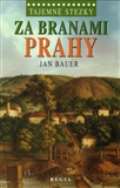 Bauer Jan Tajemné stezky - Za branami Prahy