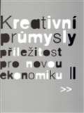 Divadelní ústav Kreativní průmysly - příležitost pro novou ekonomiku /2. vyd./