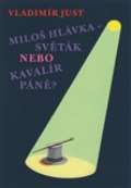 Akropolis Miloš Hlávka - Světák nebo Kavalír Páně?