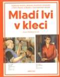 kolektiv autorů Mladí lvi v kleci