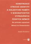 Filozofická fakulta UK v Praze Konstrukce etnické identity a kolektivní paměti v biografických vyprávěních českých Němců
