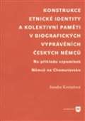 Filozofick fakulta UK v Praze Konstrukce etnick identity a kolektivn pamti v biografickch vyprvnch eskch Nmc