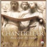 Chanticleer How Sweet The Sound