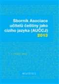 Akropolis Sborník Asociace učitelů češtiny jako cizího jazyka (AUČCJ) 2013