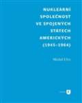 Filozofická fakulta UK v Praze Nukleární společnost ve Spojených státech amerických (1945-1964)