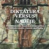 kolektiv autorů Diktatura versus naděje